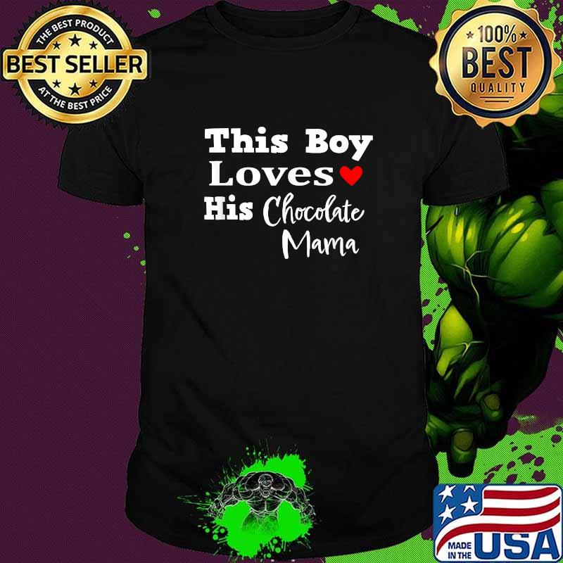 This Boy Loves His Chocolate MamaT-Shirt