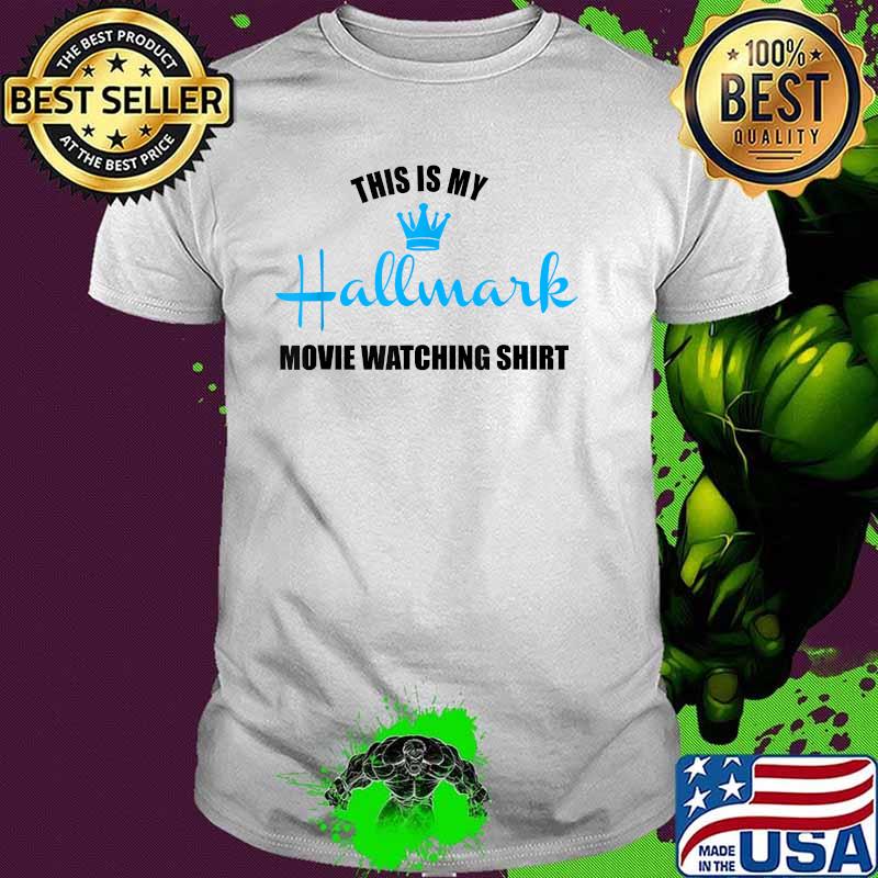 This Is My Hallmarks Movie Watching T-Shirt