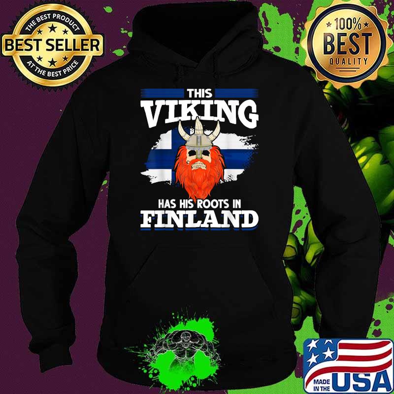 This Viking Has His Roots In Finland Flag T-Shirt Hoodie This Viking Has His Roots In Finland Flag T-Shirt Hoodie