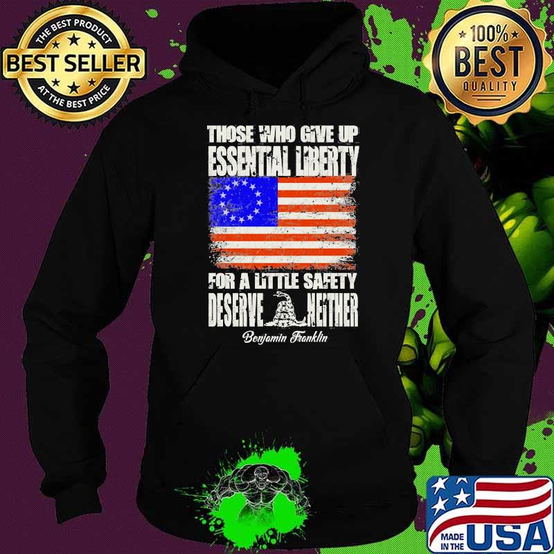 Those who given essential liberty for a little safety deserve neither flag Hoodie Those who given essential liberty for a little safety deserve neither flag Hoodie