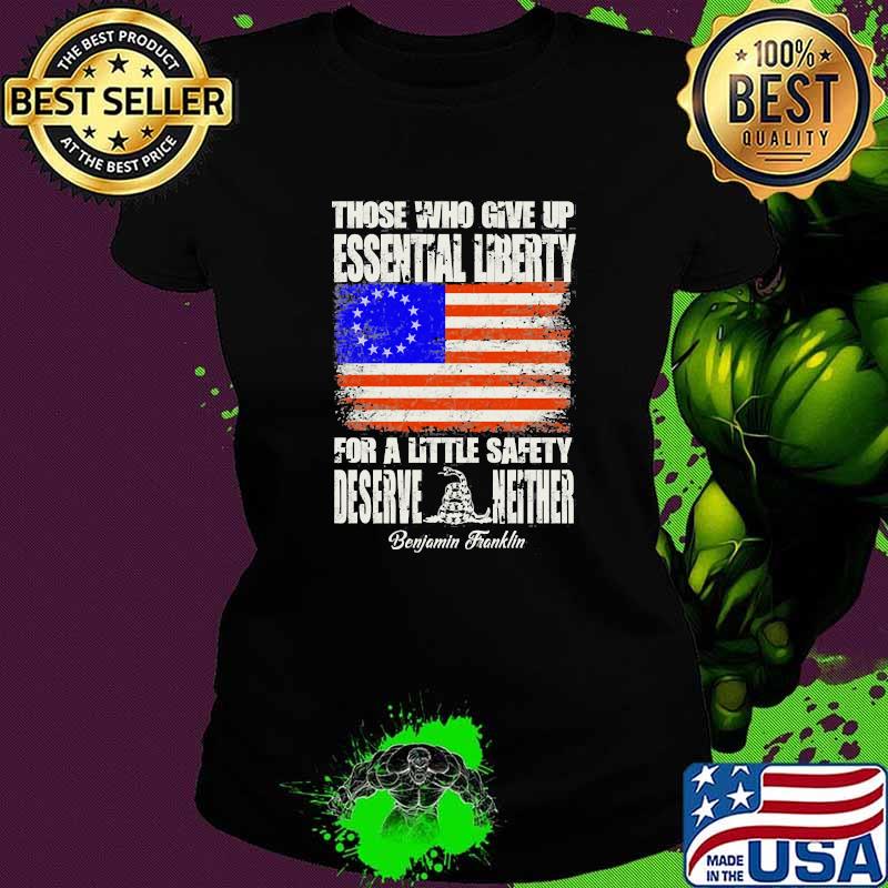 Those who given essential liberty for a little safety deserve neither flag Ladies tee Those who given essential liberty for a little safety deserve neither flag Ladies tee
