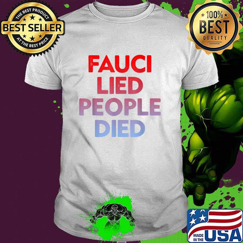 Top fauci Lied People Died T-Shirt