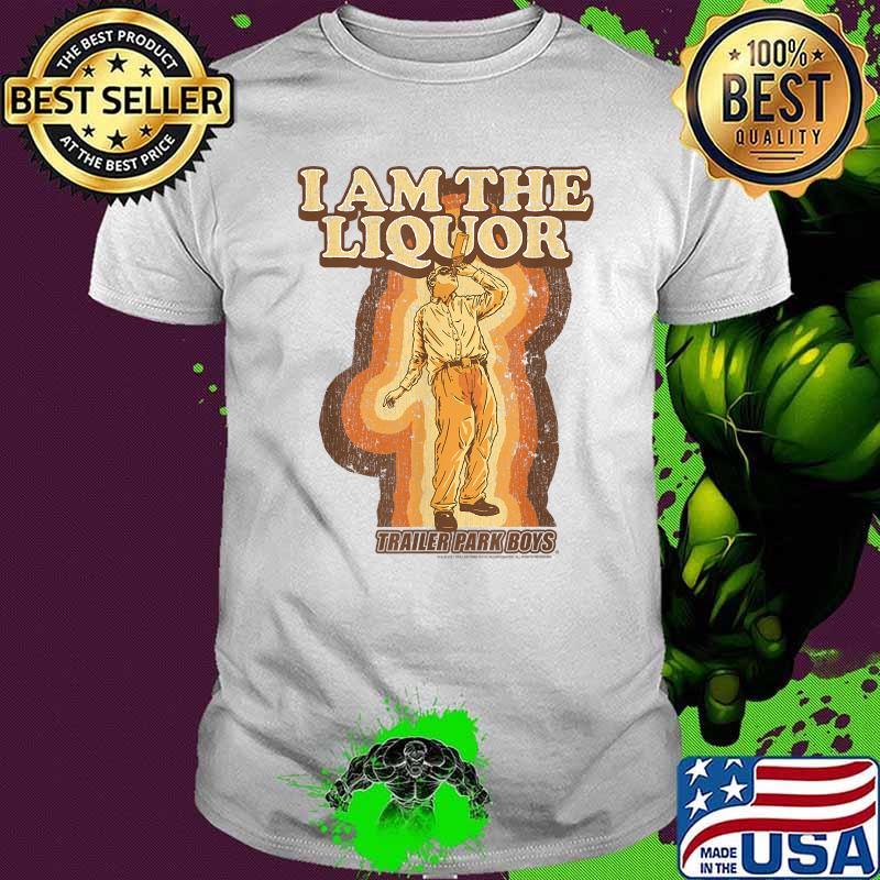 Trailer Park Boys I Am the Liquor T-Shirt