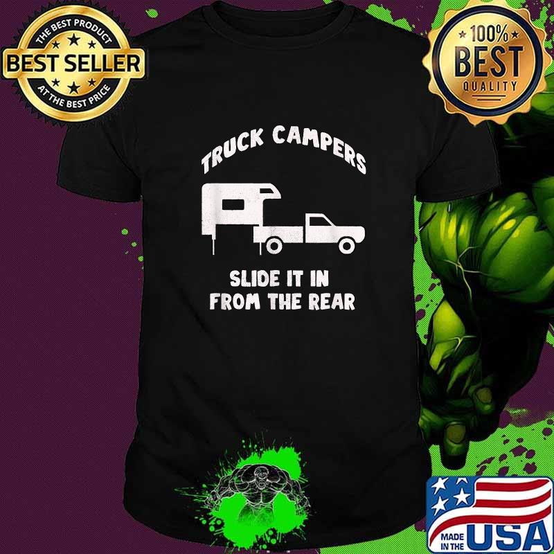 Truck Camper Slide It In From The Rear T-Shirt