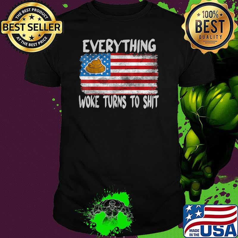 Trump Everything Woke Turns to Shit American Flag T-Shirt