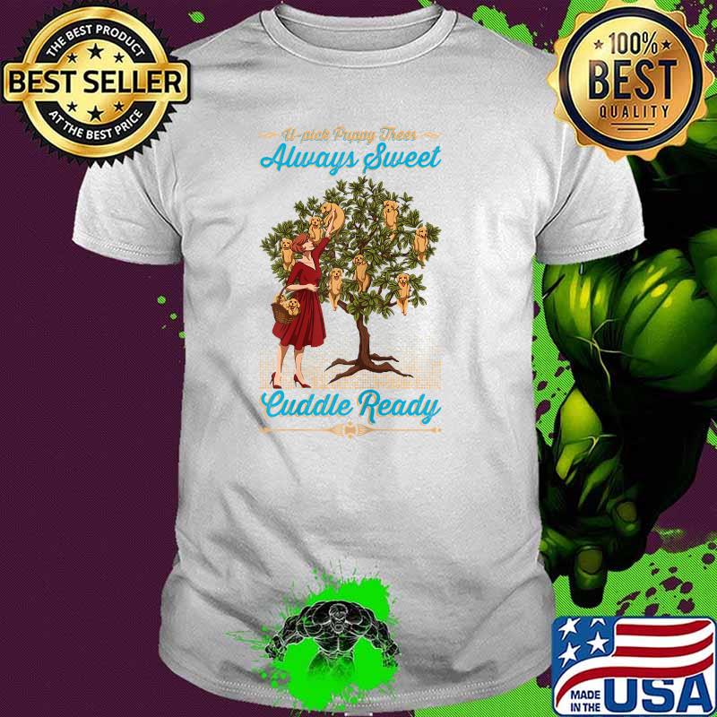 U-pick puppy trees always sweet cuddle ready shirt
