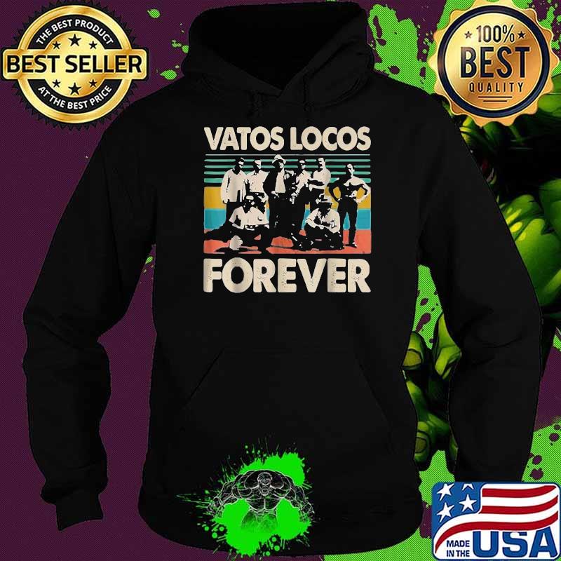 Vatos Loco Forevers Vintage T-Shirt Hoodie Vatos Loco Forevers Vintage T-Shirt Hoodie