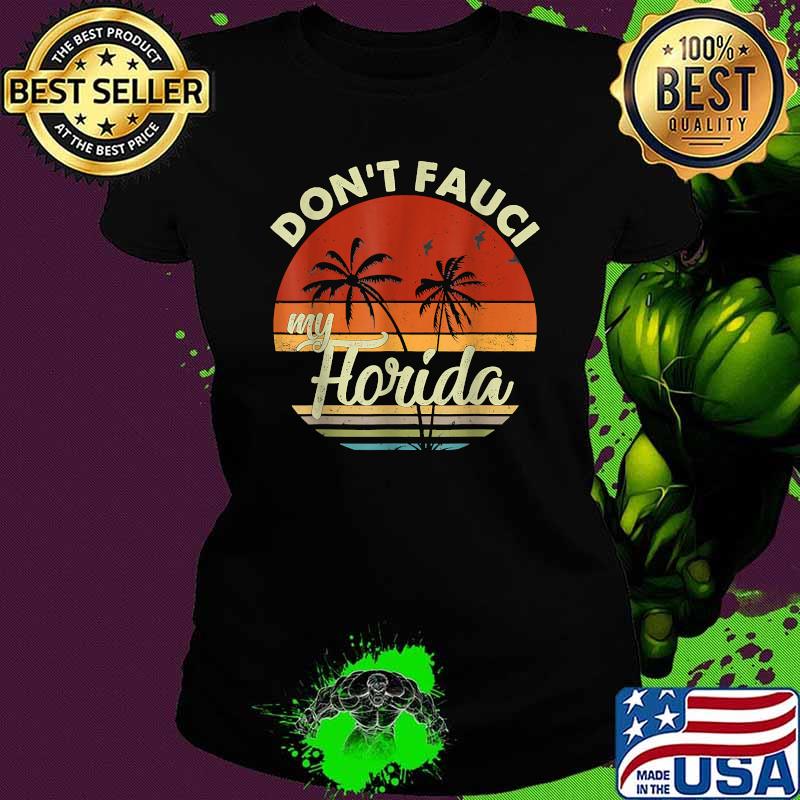 Vintage Don't Fauci My Florida 2024 Election T-Shirt Ladies tee Vintage Don't Fauci My Florida 2024 Election T-Shirt Ladies tee