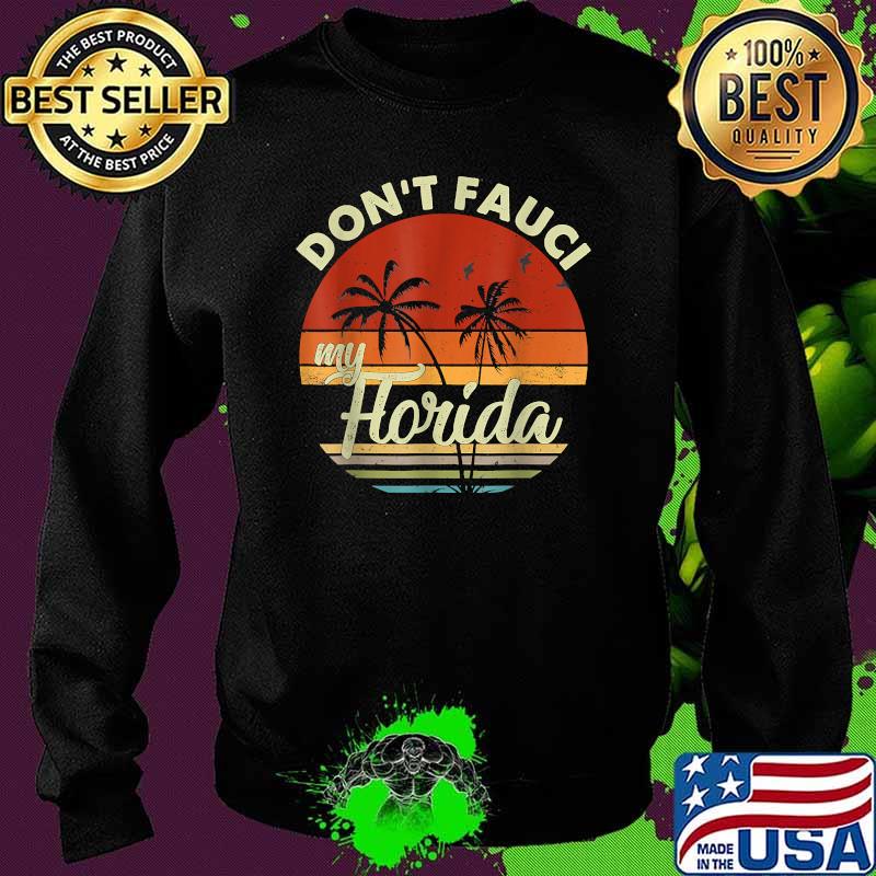 Vintage Don't Fauci My Florida 2024 Election T-Shirt Sweater Vintage Don't Fauci My Florida 2024 Election T-Shirt Sweater