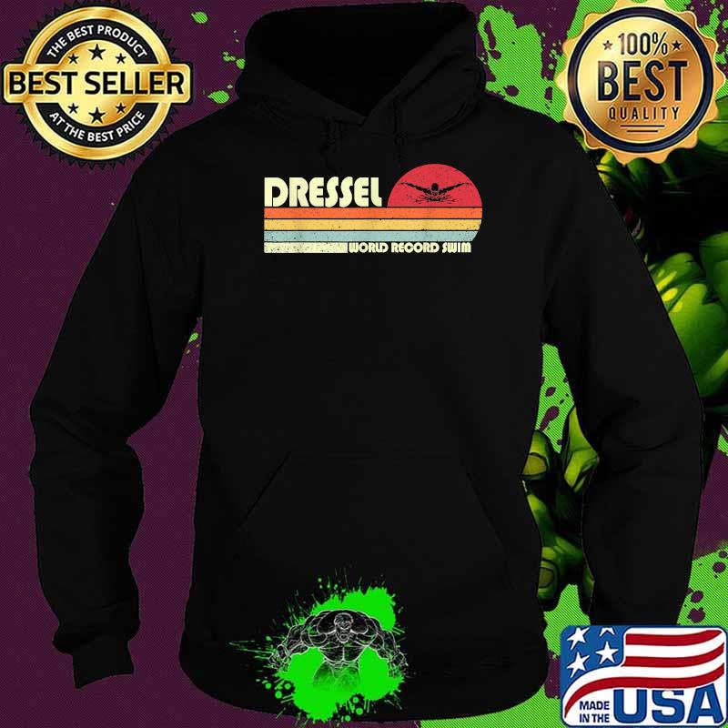 Vintage Dressel US Swimming Team World Record Swim 2021 T-Shirt Hoodie Vintage Dressel US Swimming Team World Record Swim 2021 T-Shirt Hoodie