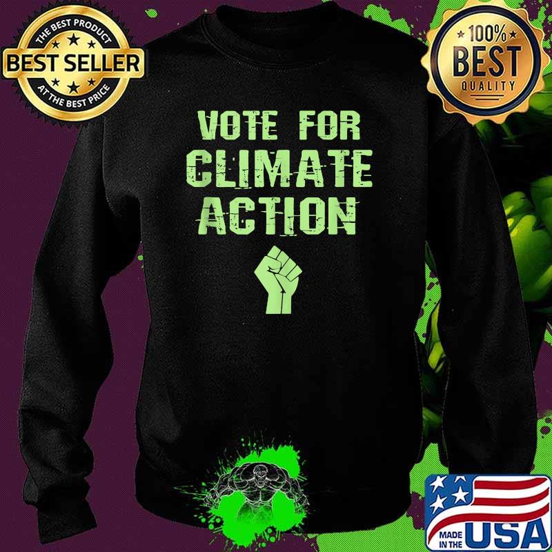 Vote for climate change action T-Shirt Sweater Vote for climate change action T-Shirt Sweater