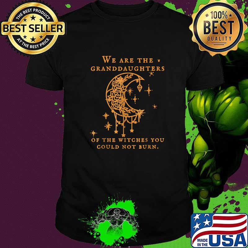We Are the Granddaughters of the Witches You Could Not Burn Moon Flower T-Shirt