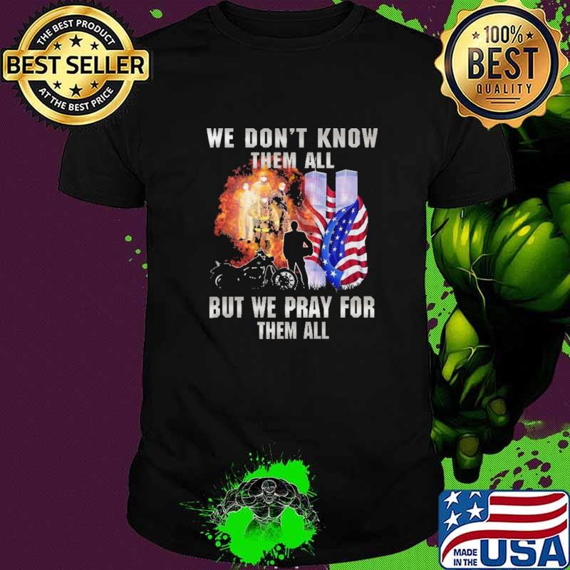 We Don't Know Them All But We Pray For Them All American Flag Shirt