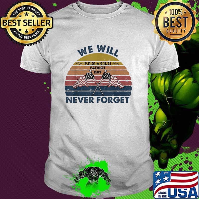 We Will Never Forget 911 Patriot Day Vintage Shirt
