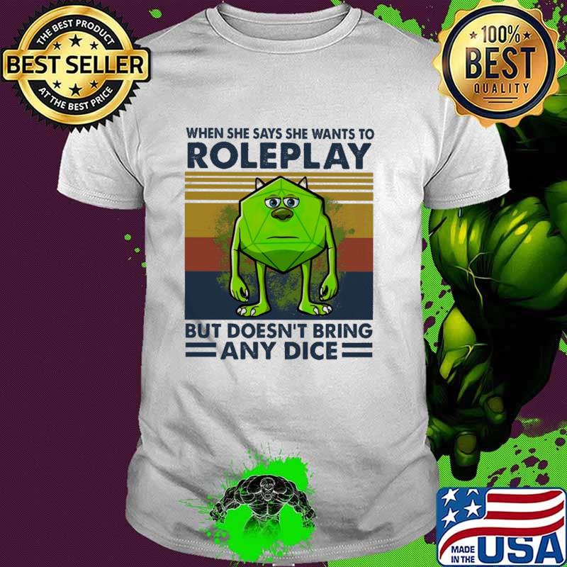 When She Says She Wants To Roleplay But Doesn't Bring Any Dice Vintage Shirt