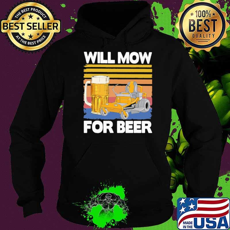 Will Mow For Beer Vintage Shirt Hoodie Will Mow For Beer Vintage Shirt Hoodie