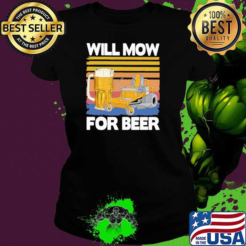 Will Mow For Beer Vintage Shirt Ladies tee Will Mow For Beer Vintage Shirt Ladies tee