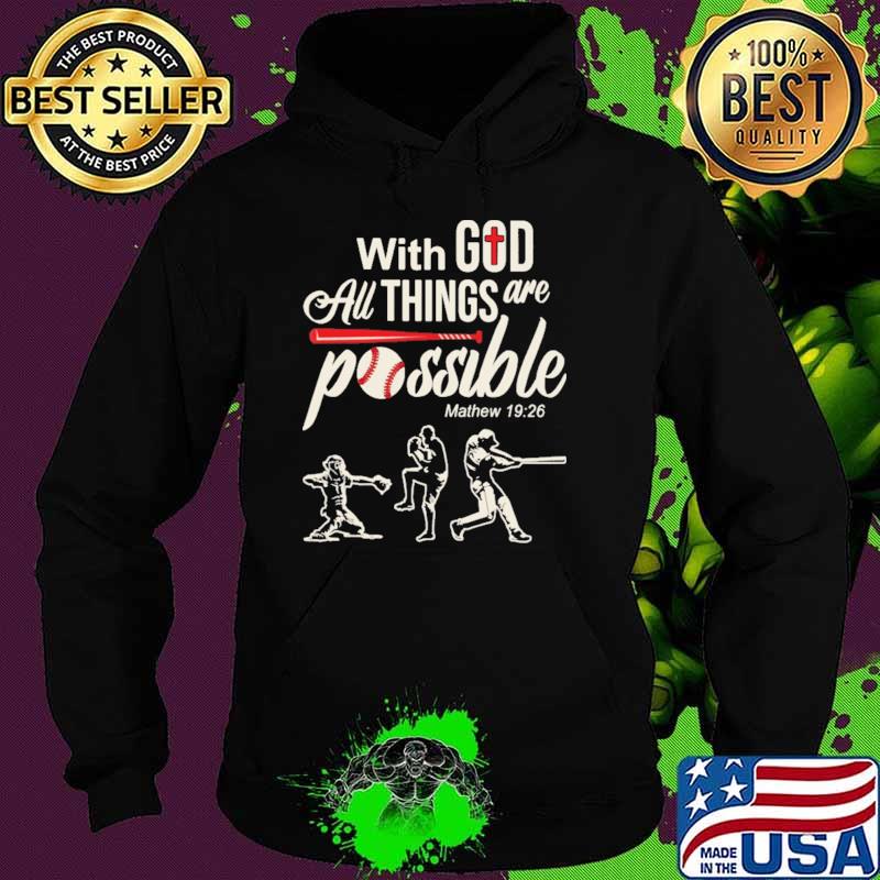 With God All Things Are Possible Baseball Shirt Hoodie With God All Things Are Possible Baseball Shirt Hoodie
