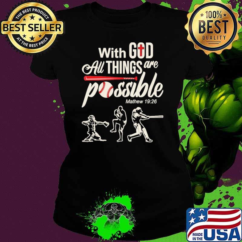 With God All Things Are Possible Baseball Shirt Ladies tee With God All Things Are Possible Baseball Shirt Ladies tee