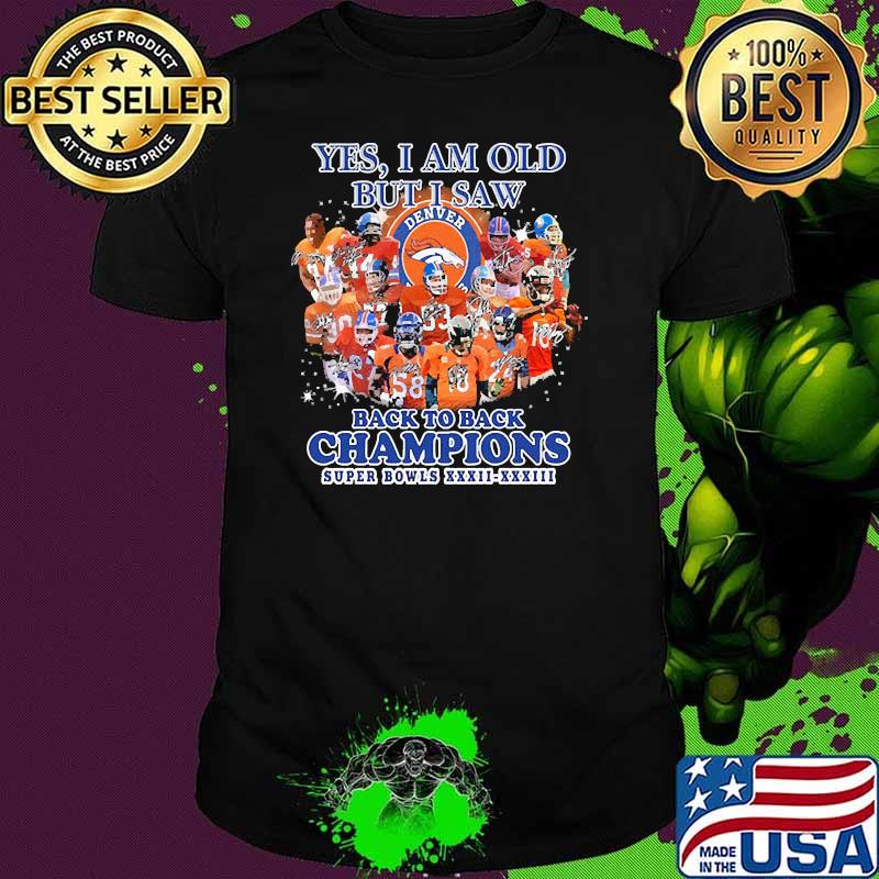 Yes i am old but i saw back to back champions super bowls denver signatures shirt