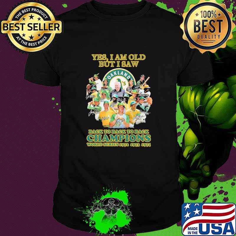 Yes I Am Old But I Saw Back To Back To Back Champions World Series 1972 Shirt