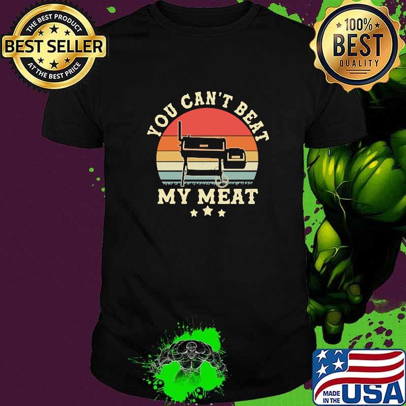 You Can't Beat My Meat Vintage Shirt