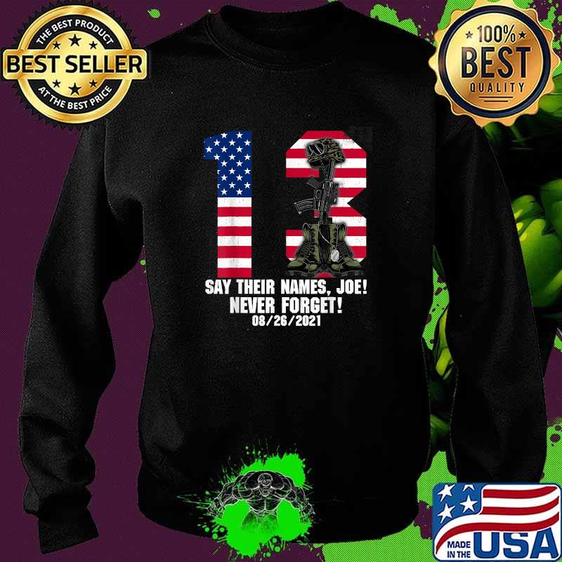 13 Heroes Say Their Names Joe Never Forget Names Of Fallen Soldiers Usa Flag T-Shirt Sweater 13 Heroes Say Their Names Joe Never Forget Names Of Fallen Soldiers Usa Flag T-Shirt Sweater
