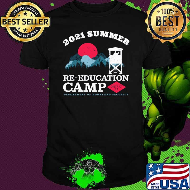 2021 Summer Re Education Camp Department Of Homeland Security Shirt