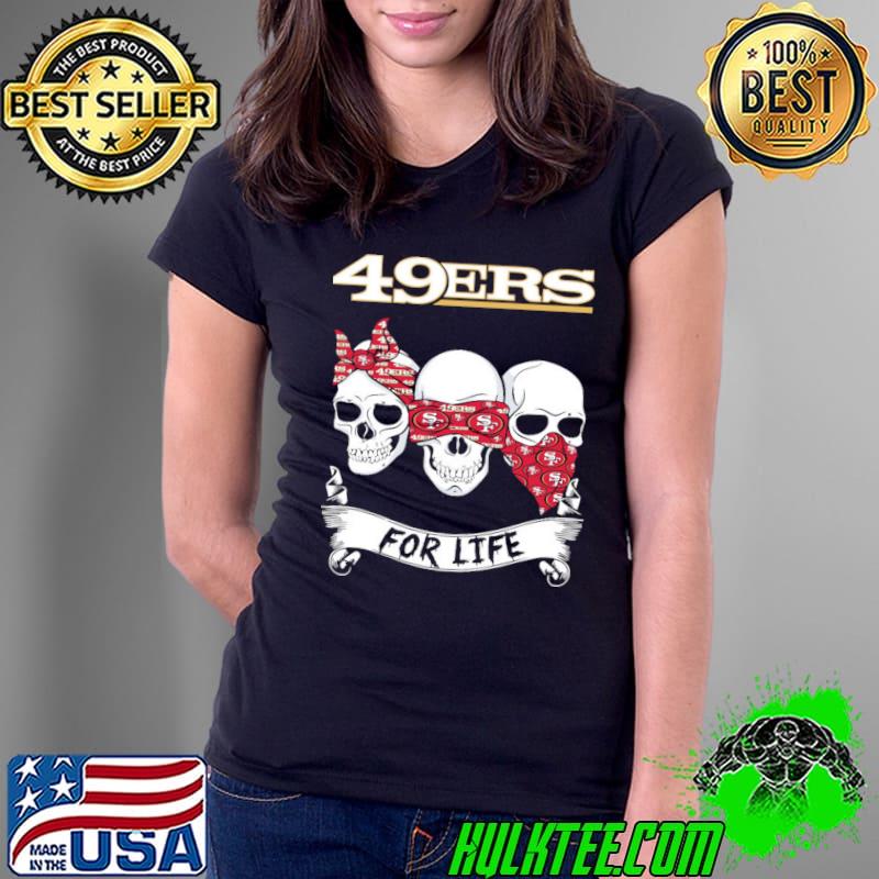 49ERS for life skull Halloween s Ladies Tee 49ERS for life skull Halloween s Ladies Tee