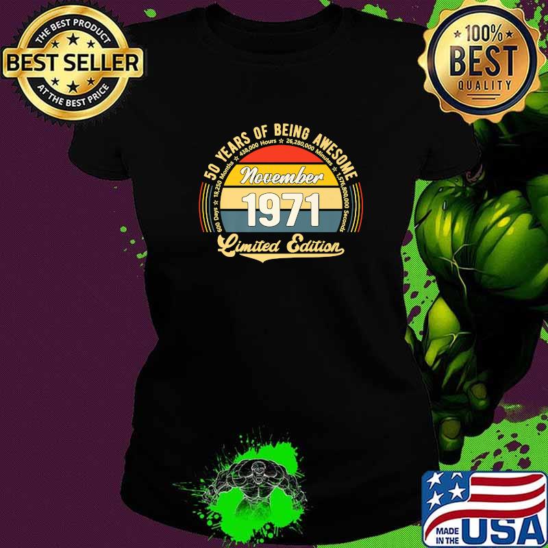50 years of being awesome november 1971 limited edition vintage T-Shirt Ladies tee 50 years of being awesome november 1971 limited edition vintage T-Shirt Ladies tee
