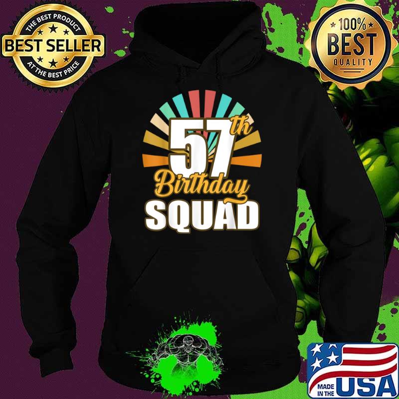 57th Birthday Squad 57 Years Birthday retro Shirt Hoodie 57th Birthday Squad 57 Years Birthday retro Shirt Hoodie