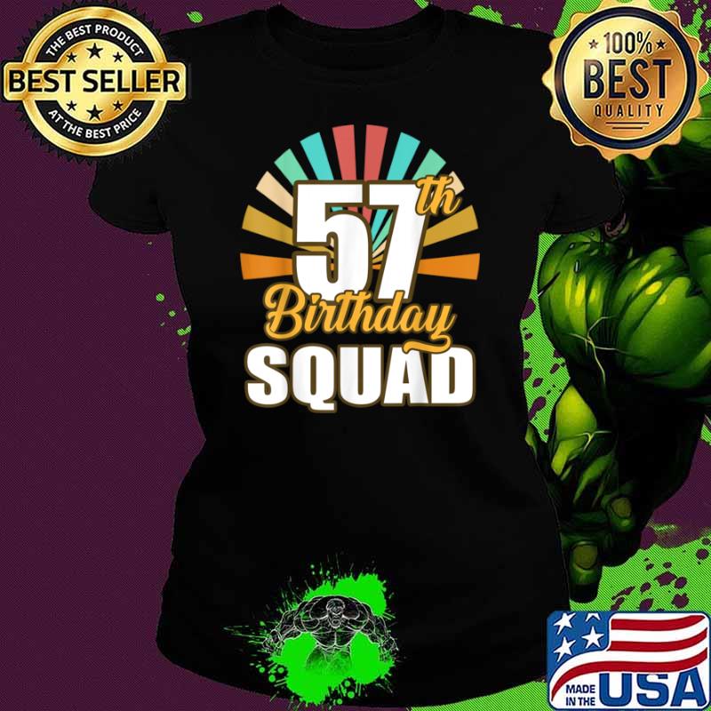 57th Birthday Squad 57 Years Birthday retro Shirt Ladies tee 57th Birthday Squad 57 Years Birthday retro Shirt Ladies tee