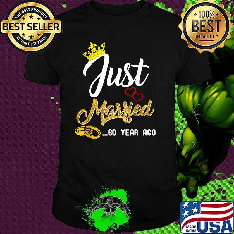 60th Wedding Anniversary Just Married 60 Years Ago T-Shirt