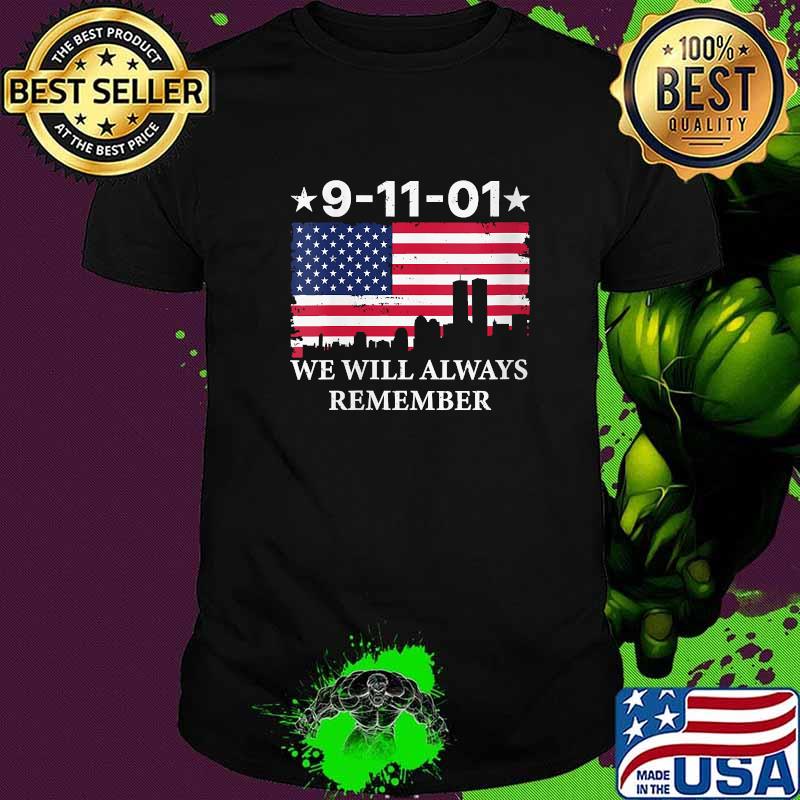 9 11 01 WE WILL ALWAYS REMEMBER NEVER FORGET American Flag T-Shirt