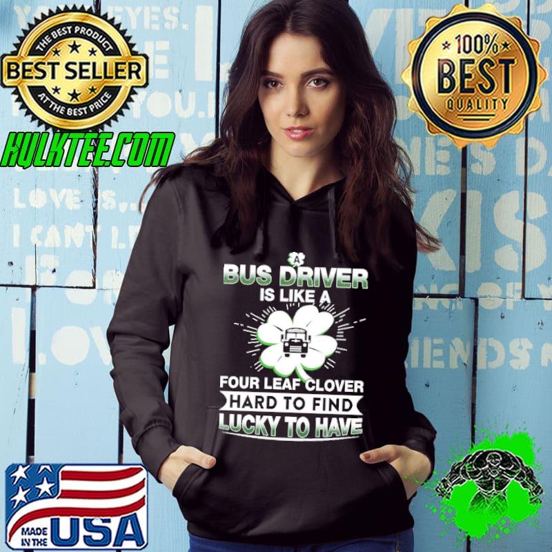 A Bus Driver Like A Four Leaf Clover Hard To Find Lucky To Have shirt