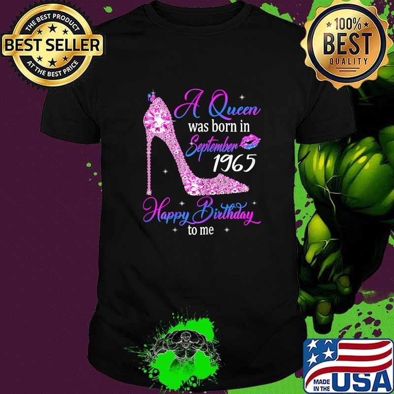 A Queens Are Born In September 1965 Happy Birthday To Me Shoes Diamond 56th Birthday T-Shirt