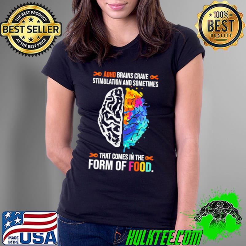 ADHD Brains Crave Stimulation And Sometimes That Comes In The Form of Foot Watercolor Shirt Ladies Tee ADHD Brains Crave Stimulation And Sometimes That Comes In The Form of Foot Watercolor Shirt Ladies Tee