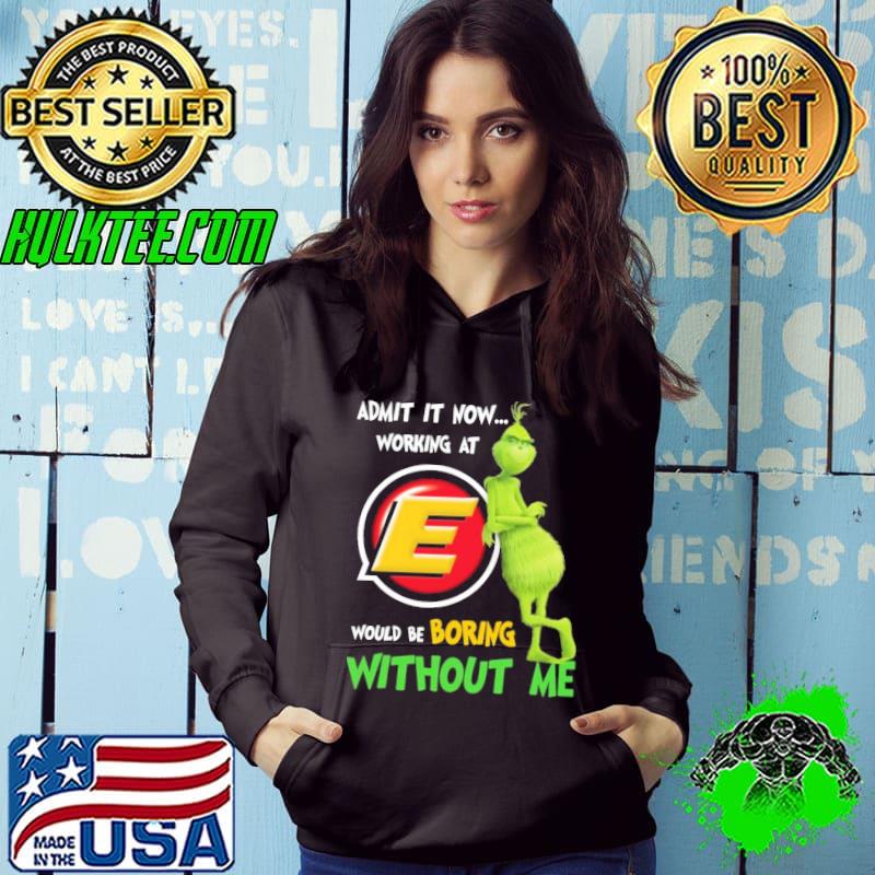 Admit it now working at would be boring without me grinch witch with Estes logo shirt