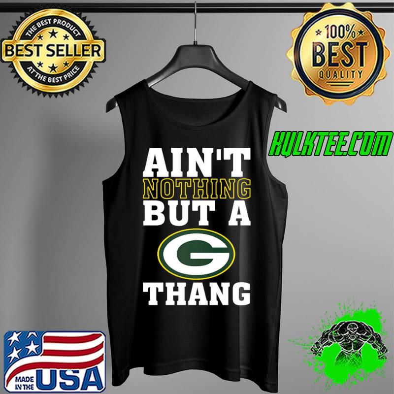 Ain't nothing but a green bay packers thang s Tank Top Ain't nothing but a green bay packers thang s Tank Top