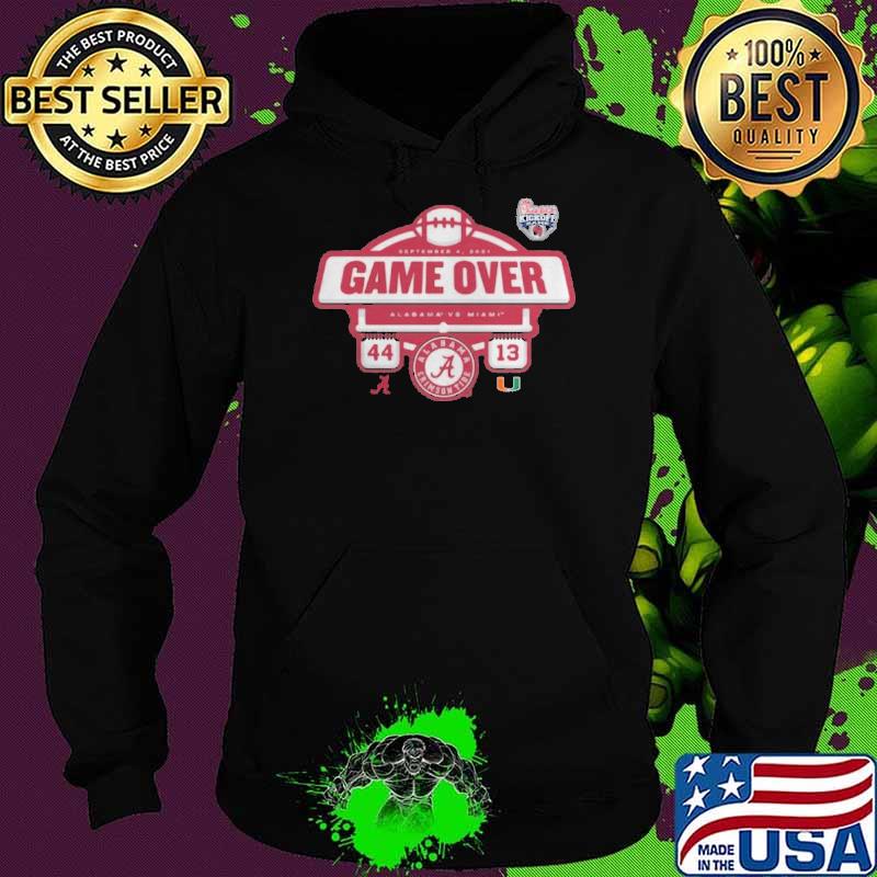 Alabama Crimson Tide vs Miami Hurricanes 2021 game over s Hoodie Alabama Crimson Tide vs Miami Hurricanes 2021 game over s Hoodie