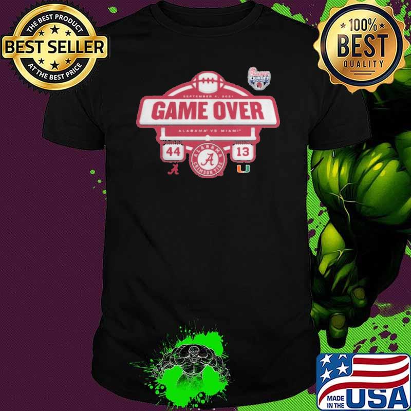 Alabama Crimson Tide vs Miami Hurricanes 2021 game over shirt