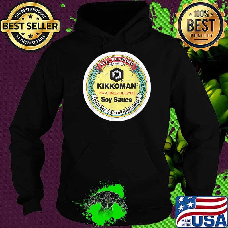 All Purpose Seasoning Soy Sauce Kikkoman naturally brewed soy sauce T-Shirt Hoodie All Purpose Seasoning Soy Sauce Kikkoman naturally brewed soy sauce T-Shirt Hoodie