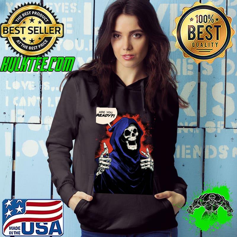 Are you ready skeleton shirt