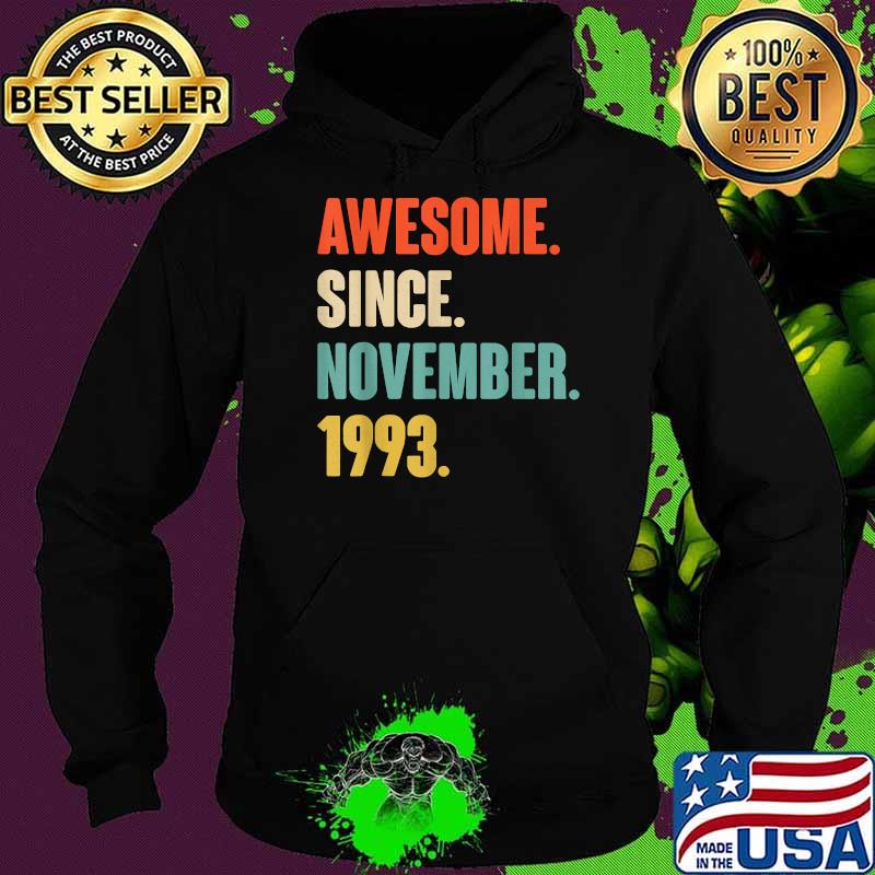 Awesome Since November 1993 Birthday T-Shirt Hoodie Awesome Since November 1993 Birthday T-Shirt Hoodie