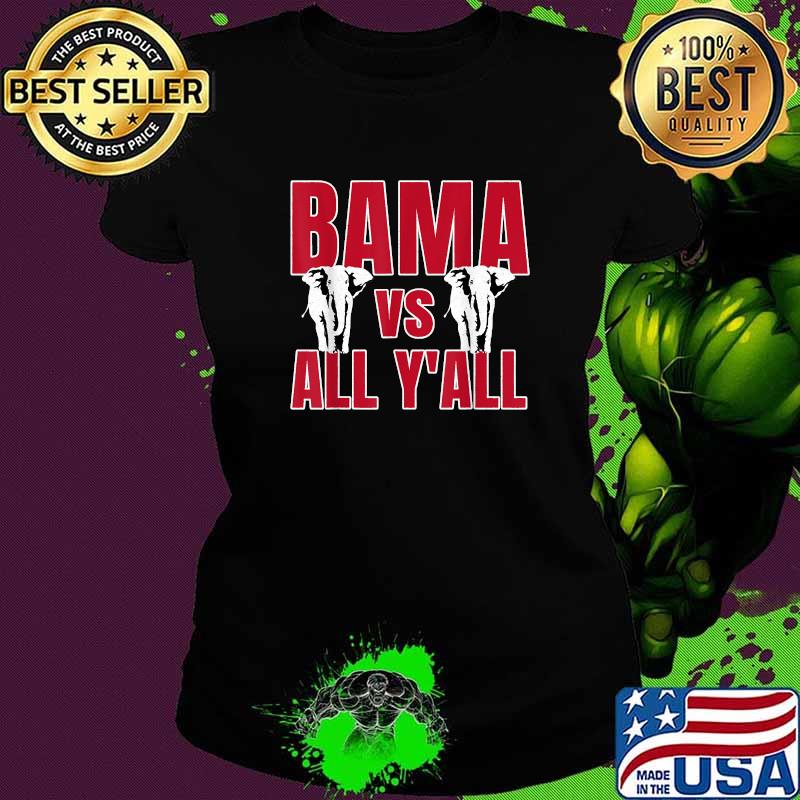 Bama VS. All Y'all The Tide is Crimson T-Shirt Ladies tee Bama VS. All Y'all The Tide is Crimson T-Shirt Ladies tee