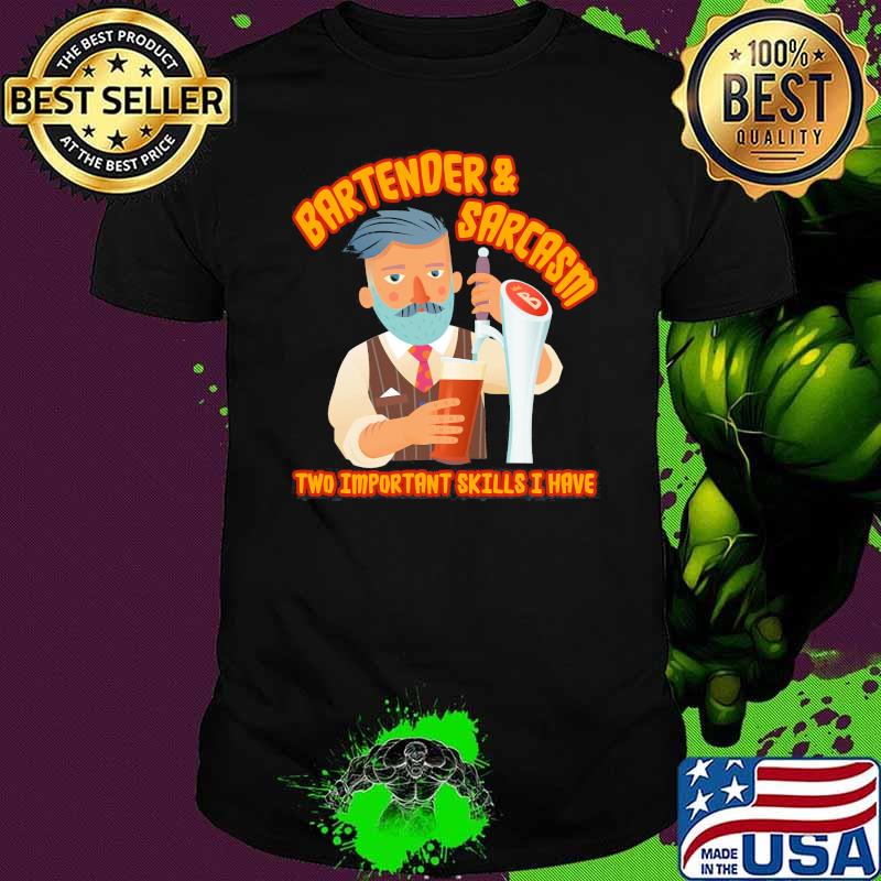 Bartender and sarcasm two important skill i have shirt