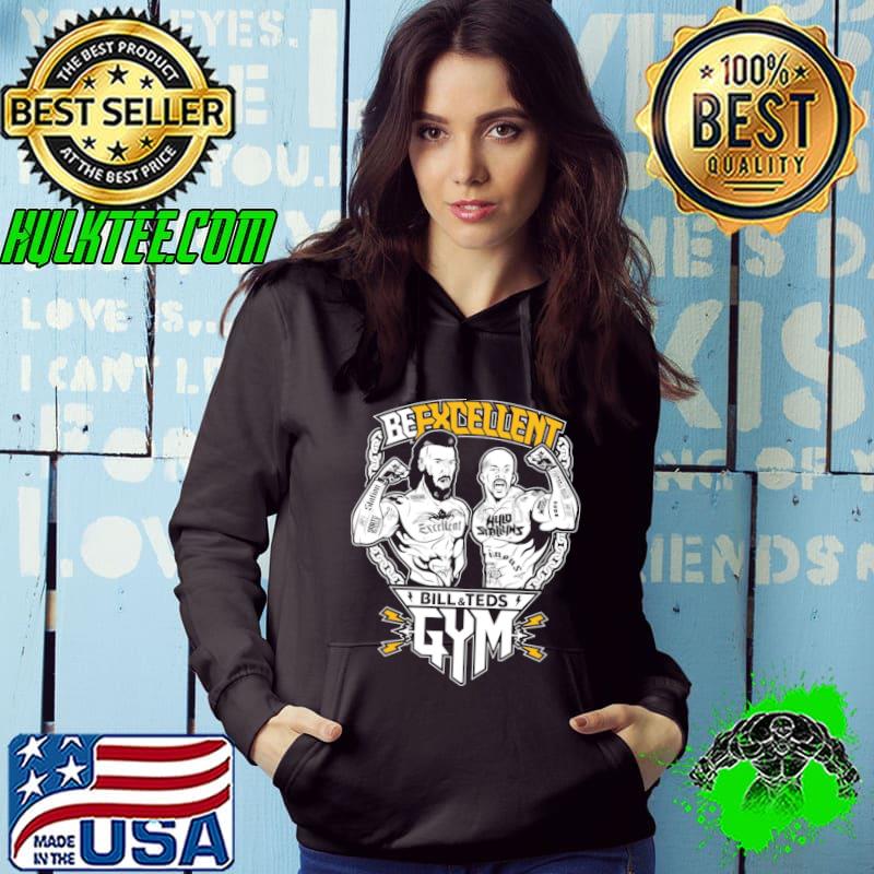Be Excellent Bill & Ted Gym be-excellent Shirt