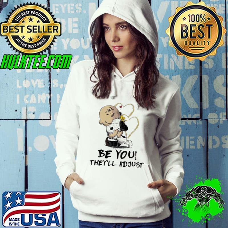 Be You They'll Adjust Charlie and snoopy and woodstock shirt