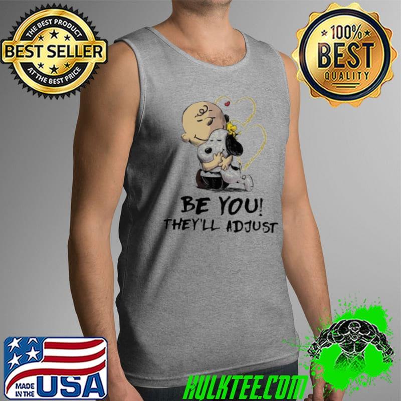 Be You They'll Adjust Charlie and snoopy and woodstock s Tank Top Be You They'll Adjust Charlie and snoopy and woodstock s Tank Top