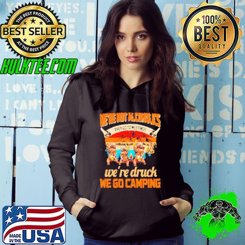 Bears we’re not alcoholics they go to meetings we’re drunk we go camping shirt